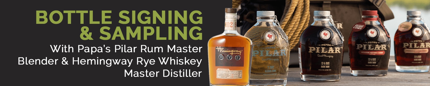 Bottle Signing & Sampling with Papa's Pilar Rum Master Blender & Hemingway Rye Whiskey Master Distiller.