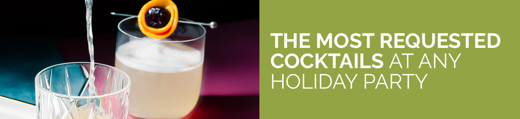 The Most Requested Cocktails at Any Holiday Party