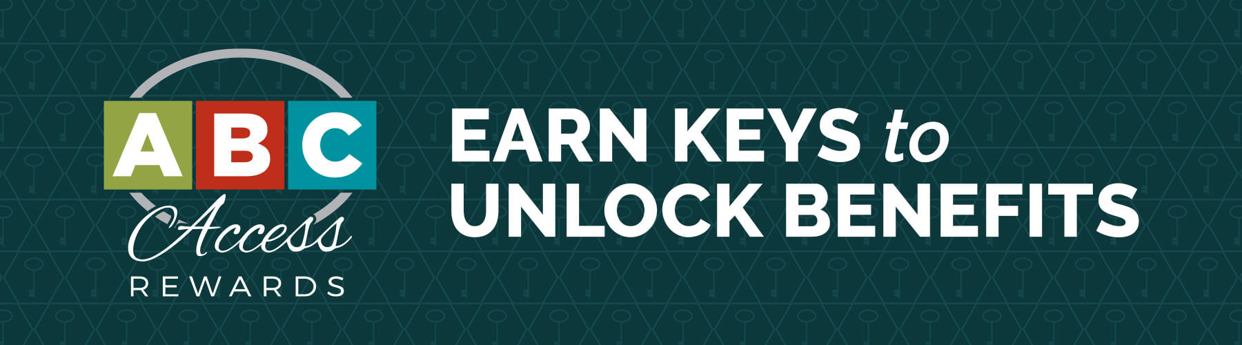 ABC Access Rewards. Earn Keys to Unlock Benefits.