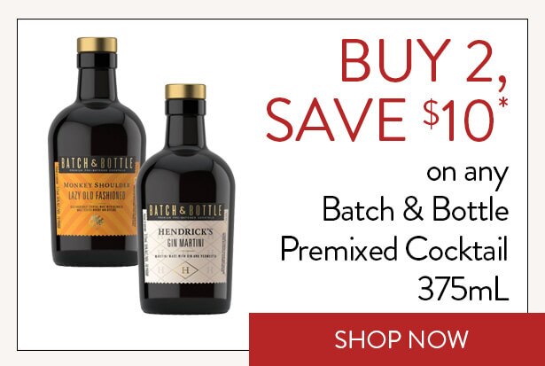 BUY 2, SAVE $10* on any Batch & Bottle Premixed Cocktail 375mL. Show Now.