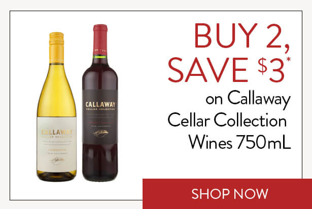 BUY 2, SAVE $3* on Callaway Cellar Collection Wines 750mL. Shop Now.