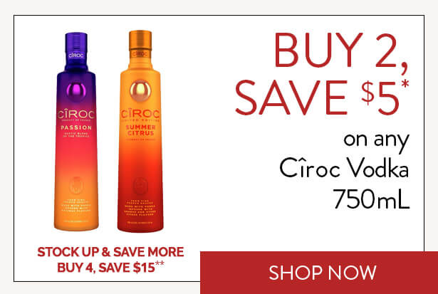 BUY 2, SAVE $5* on any Cîroc Vodka 750mL. STOCK UP & SAVE MORE; BUY 4, SAVE $15**. Shop Now.