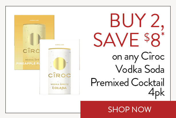 BUY 2, SAVE $8* on any Cîroc Vodka Soda Premixed Cocktail 4pk. Shop Now.