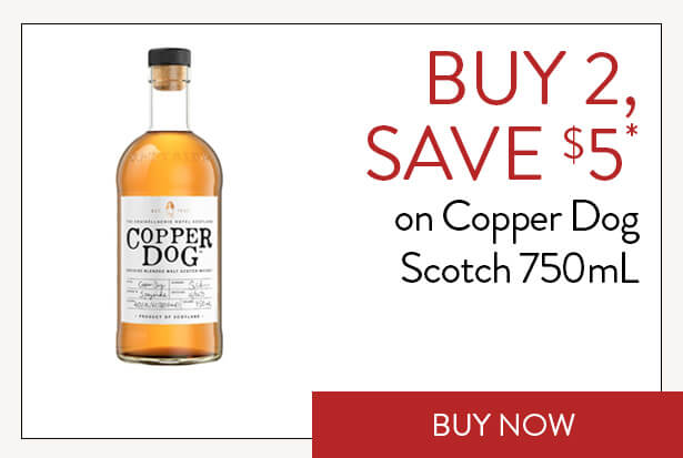 BUY 2, SAVE $5* on Copper Dog Scotch 750mL. Buy Now.