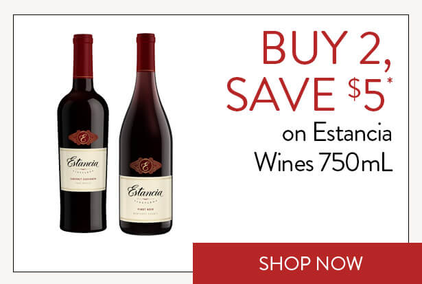 BUY 2, SAVE $5* on select Estancia Wines 750mL. Shop Now.