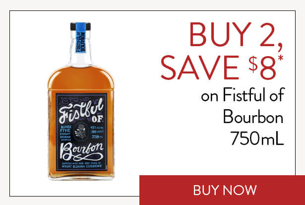 BUY 2, SAVE $8* on Fistful of Bourbon 750mL. Buy Now.