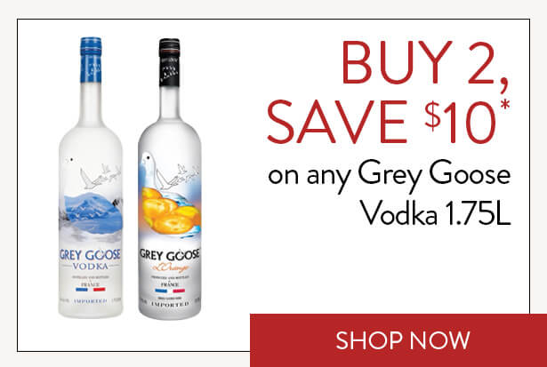 BUY 2, SAVE $10* on any Grey Goose Vodka 1.75L. Shop Now.