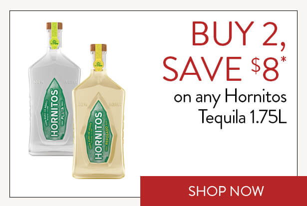BUY 2, SAVE $8* on any Hornitos Tequila 1.75L. Shop Now.