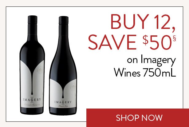 BUY 12, SAVE $50§ on Imagery Wines 750mL. Shop Now.