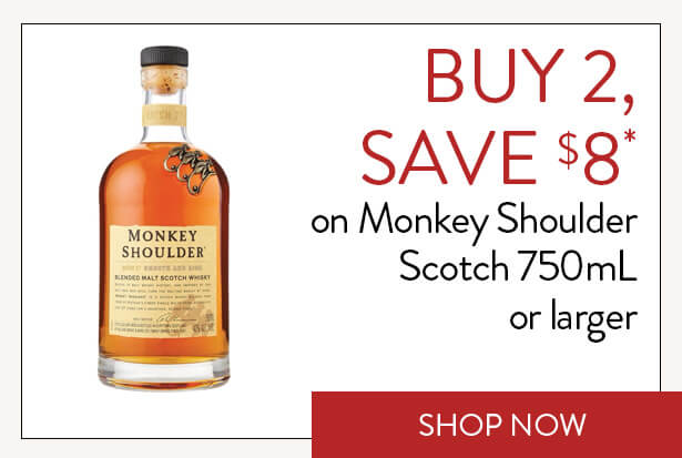 BUY 2, SAVE $8* on Monkey Shoulder Scotch 750mL or larger. Shop Now.