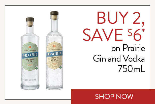 BUY 2, SAVE $6* on Prairie Gin & Vodka 750mL. Shop Now.