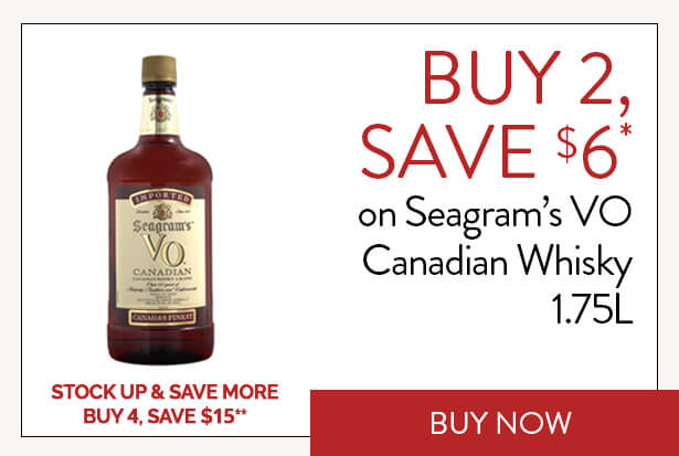 BUY 2, SAVE $6* on Seagram’s VO Canadian Whisky 1.75L. STOCK UP & SAVE MORE. BUY 4, SAVE $15**. Buy Now.