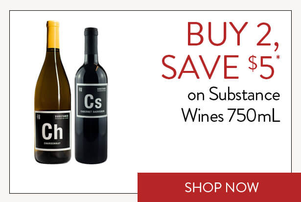 BUY 2, SAVE $5* on Substance Wines 750mL. Shop Now.
