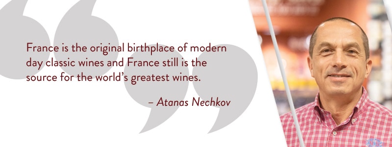 France is the original birthplace of modern day classic wines and France still is the source for the world's greatest wines. - Atanas Nechkov