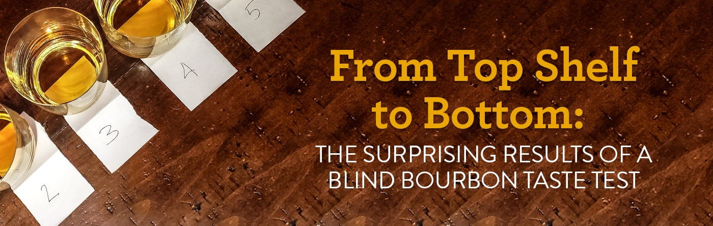 From Top Shelf to Bottom: The Surprising Results of a Blind Bourbon Taste Test