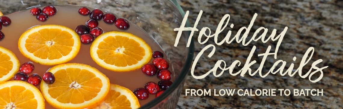 Holiday Cocktails - From Low Calorie to Batch