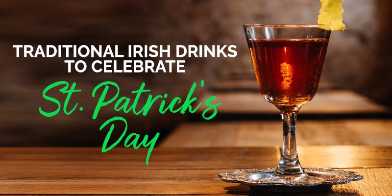Traditional Irish Drinks to Celebrate St. Patrick's Day
