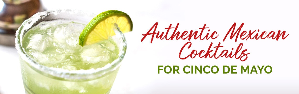 Authentic Mexican Cocktails to try for Cinco de Mayo