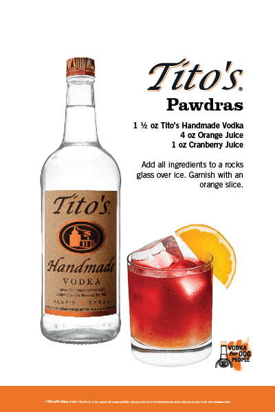 Tito's Pawdras. Recipe: 1 1/2 oz Tito's Handmade Vodka; 4 oz orange juice; 1 oz cranberry juice. Add all ingredients to a rocks glass over ice. Garnish with an orange slice.