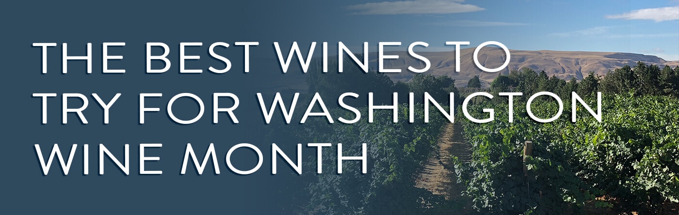 The Best Wines to Try for Washington Wine Month