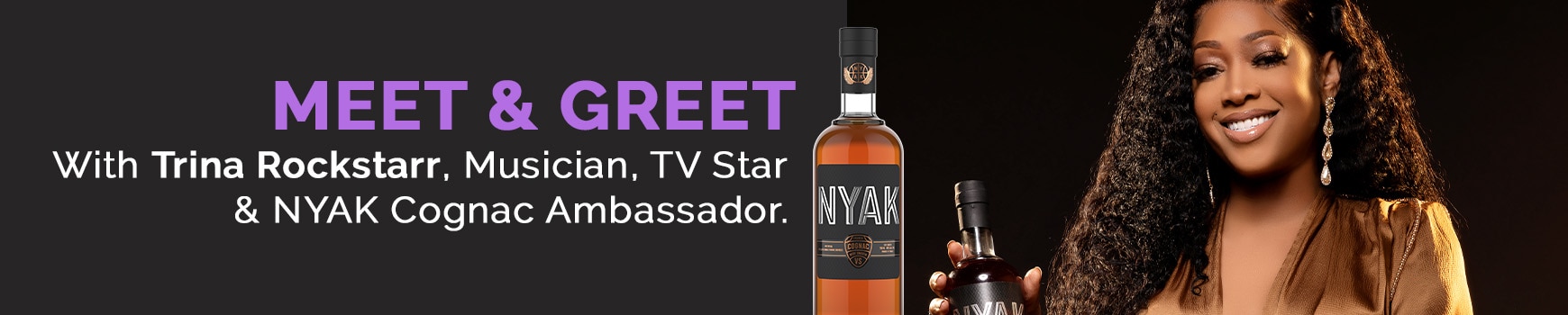 Meet & Greet with Trina Rockstarr, Musician, TV Star & NYAK Cognac Ambassador.